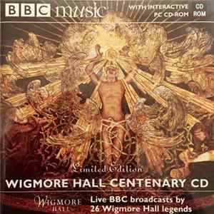 Various - Wigmore Hall Centenary: Live BBC Broadcasts By 26 Wigmore Hall Legends Album