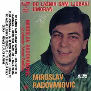 Miroslav Radovanović Uz Orkestar Zorana Seničića - Od Lažnih Sam Ljubavi Umoran Album