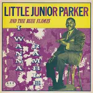 Little Junior Parker And The Blue Flames - I Wanna Ramble Album
