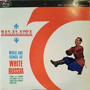 Pierre & Vladimir Svetlanoff ,With The The Sania Poustylnikoff Orchestra - Balalaika Music And Songs Of White Russia Album