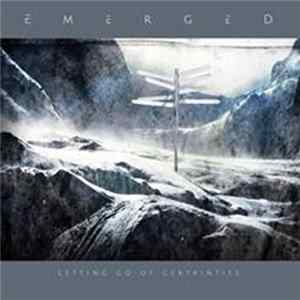 Emerged - Letting Go Of Certainties Album