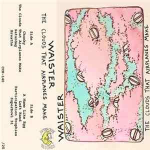 Waister - The Clouds That Airplanes Make Album