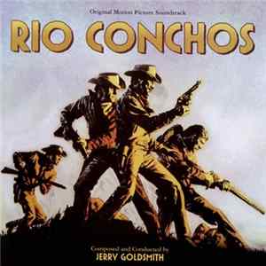 Jerry Goldsmith - Rio Conchos (Original Motion Picture Soundtrack) Album