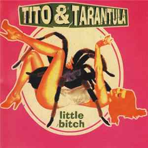 Tito & Tarantula - Little Bitch Album
