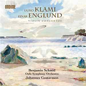 Englund, Klami, Benjamin Schmid, Oulu Symphony Orchestra, Johannes Gustavsson - Violin Concertos Album