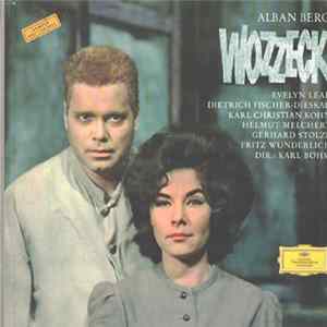 Alban Berg - Evelyn Lear, Dietrich Fischer-Dieskau, Karl Christian Kohn, Helmut Melchert, Gerhard Stolze, Fritz Wunderlich, Karl Böhm - Wozzeck Album