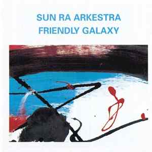 Sun Ra Arkestra - Friendly Galaxy Album