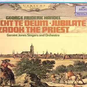 Georg Friedrich Händel - Utrecht Te Deum - Jubilate - Zadok The Priest Album