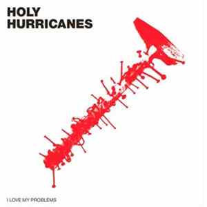 Holy Hurricanes - I Love My Problems Album