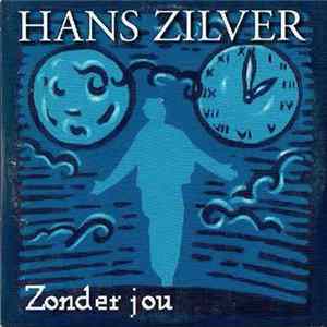 Hans Zilver - Zonder Jou Album