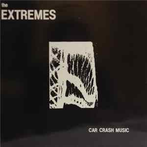 The Extremes - Car Crash Music Album