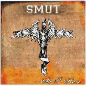 SMUT - All I Have... Album