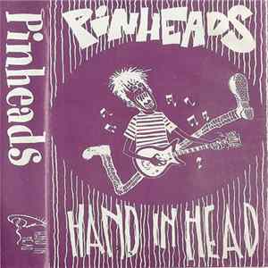 Pinheads - Hand In Head Album