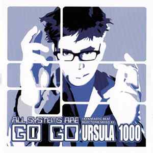 Ursula 1000 - All Systems Are Go Go Album
