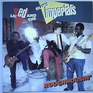 Lil' Ed And The Blues Imperials - Roughhousin' Album