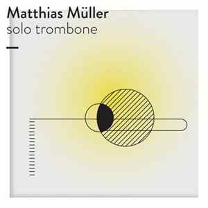 Matthias Müller - Solo Trombone Album