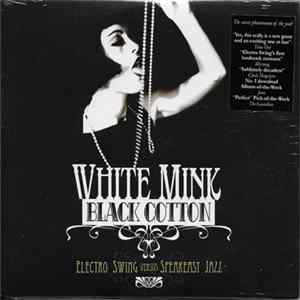 Various - White Mink : Black Cotton (Electro Swing Versus Speakeasy Jazz) Album