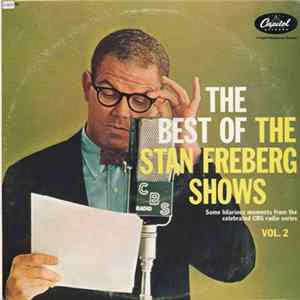 Stan Freberg Featuring Daws Butler, June Foray, Peter Leeds With The Music Of The Jud Conlon Rhythmaires , Billy May And His Orchestra - The Best Of The Stan Freberg Shows - Volume 2 Album