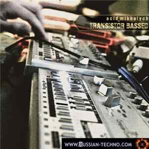 Acid Mikhalych - Transistor Bassed Album