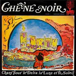 Chêne Noir - Chant Pour Le Delta, La Lune Et Le Soleil Album