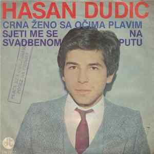 Hasan Dudić - Crna Ženo Sa Očima Plavim / Sjeti Me Se Na Svadbenom Putu Album