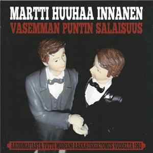 Martti Huuhaa Innanen - Vasemman Puntin Salaisuus Album