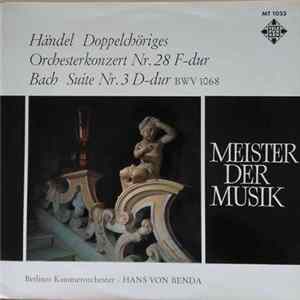 Händel / Bach, Hans Von Benda, Berliner Kammerorchester - Doppelchöriges Orchesterkonzert Nr. 28 F-Dur / Suite Nr. 3 D-Dur Album