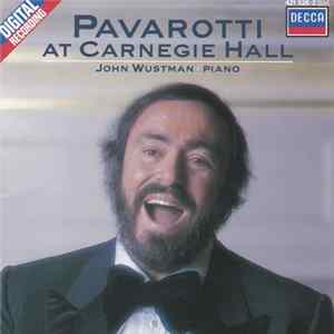 Luciano Pavarotti, John Wustman - Pavarotti At Carnegie Hall Album