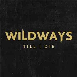 Wildways - Till I Die Album