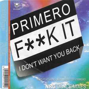 Primero - F**k It (I Don't Want You Back) Album