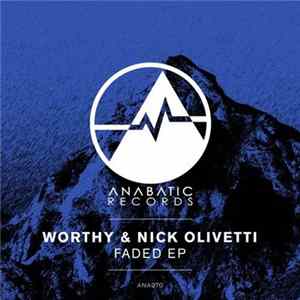 Worthy & Nick Olivetti - Faded EP Album