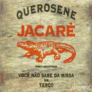 Querosene Jacaré - Você Não Sabe Da Missa Um Terço Album