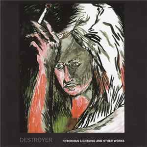Destroyer - Notorious Lightning And Other Works Album