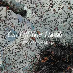 Cut Off Your Hands - Happy As Can Be E.P Album