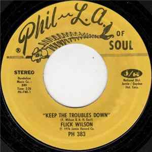 Flick Wilson - Keep The Troubles Down / Troubled Album