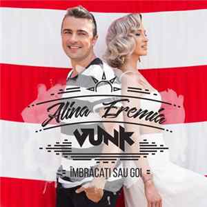 Alina Eremia & Vunk - Îmbrăcați Sau Goi Album