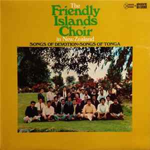 The Friendly Islands Choir In New Zealand - Songs Of Devotion - Songs Of Tonga Album