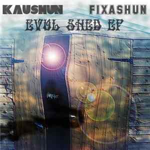Kaushun And Fixashun - Evul Shed EP Album
