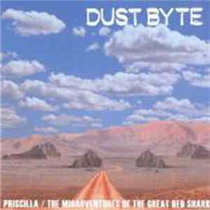 Dust Byte - Priscilla/The Misadventures Of The Great Red Shark Album