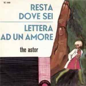 The Astor - Resta Dove Sei / Lettera Ad Un Amore Album