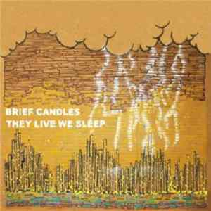 Brief Candles - They Live We Sleep Album
