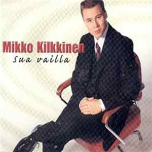 Mikko Kilkkinen - Sua Vailla Album