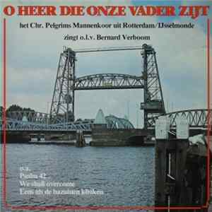 Chr. Pelgrims Mannenkoor Rotterdam/IJsselmonde - O Heer Die Onze Vader Zijt Album