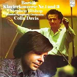 Béla Bartók - Sir Colin Davis - Stephen Bishop - The London Symphony Orchestra - Klavierkonzerte Nr.1 Und 3 Album
