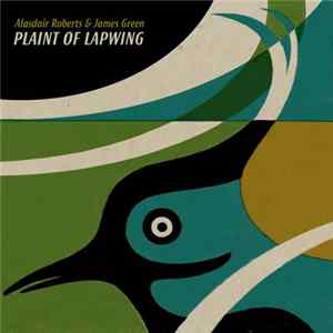 Alasdair Roberts & James Green - Plaint Of Lapwing Album
