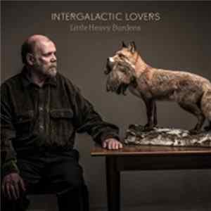 Intergalactic Lovers - Little Heavy Burdens Album