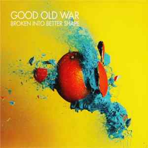 Good Old War - Broken Into Better Shape Album