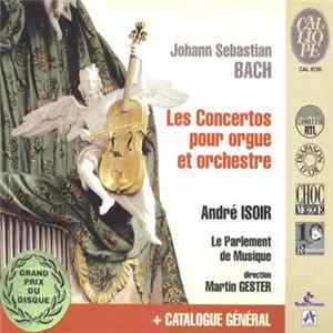 Johann Sebastian Bach - André Isoir, Le Parlement De Musique Direction Martin Gester - Les Concertos Pour Orgue Et Orchestre Album