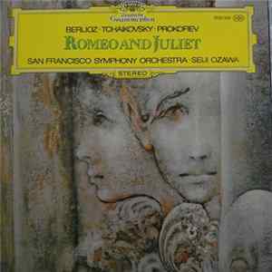 Berlioz • Tchaikovsky • Prokofiev • San Francisco Symphony Orchestra • Seiji Ozawa - Romeo And Juliet Album