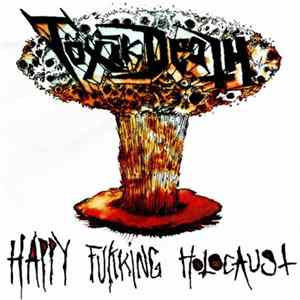 Töxik Death - Happy Fukking Holocaust Album
